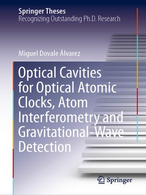 cover image of Optical Cavities for Optical Atomic Clocks, Atom Interferometry and Gravitational-Wave Detection